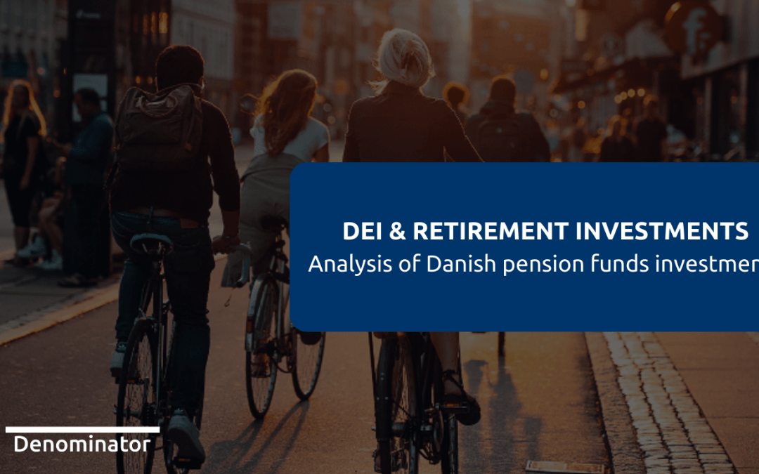 Denominator & Matter report: DEI & retirement investments – Analysis of Danish pension funds investments