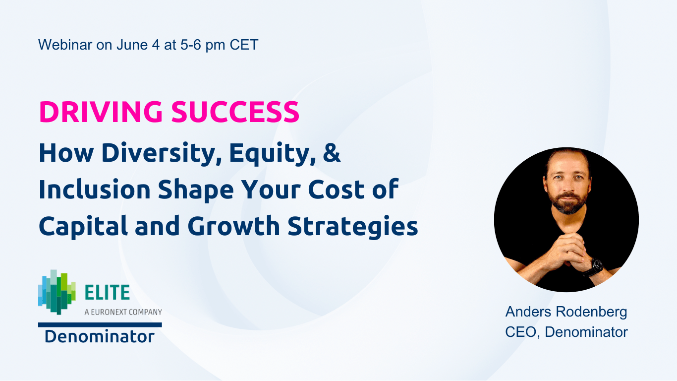 Denominator x ELITE – a Euronext Company | Webinar on Driving Success: How Diversity, Equity, & Inclusion Shape Your Cost of Capital and Growth Strategies